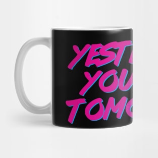 Yesterday you said tomorrow Mug